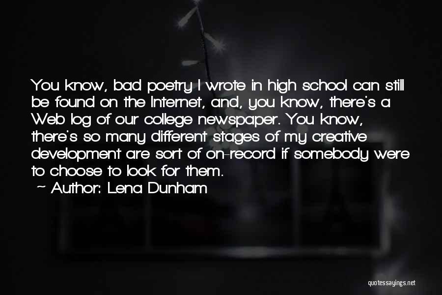 Lena Dunham Quotes: You Know, Bad Poetry I Wrote In High School Can Still Be Found On The Internet, And, You Know, There's