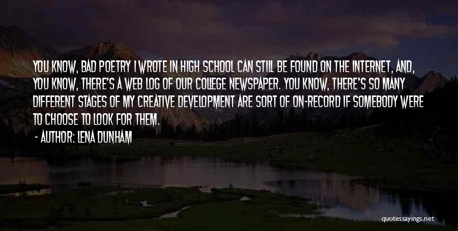 Lena Dunham Quotes: You Know, Bad Poetry I Wrote In High School Can Still Be Found On The Internet, And, You Know, There's