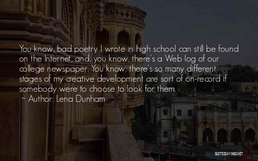 Lena Dunham Quotes: You Know, Bad Poetry I Wrote In High School Can Still Be Found On The Internet, And, You Know, There's