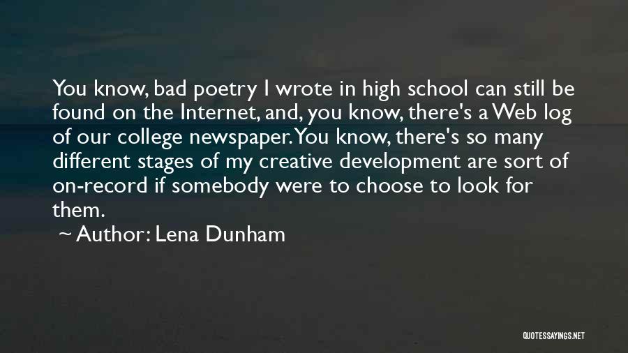 Lena Dunham Quotes: You Know, Bad Poetry I Wrote In High School Can Still Be Found On The Internet, And, You Know, There's