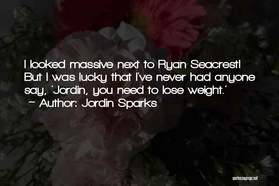 Jordin Sparks Quotes: I Looked Massive Next To Ryan Seacrest! But I Was Lucky That I've Never Had Anyone Say, 'jordin, You Need
