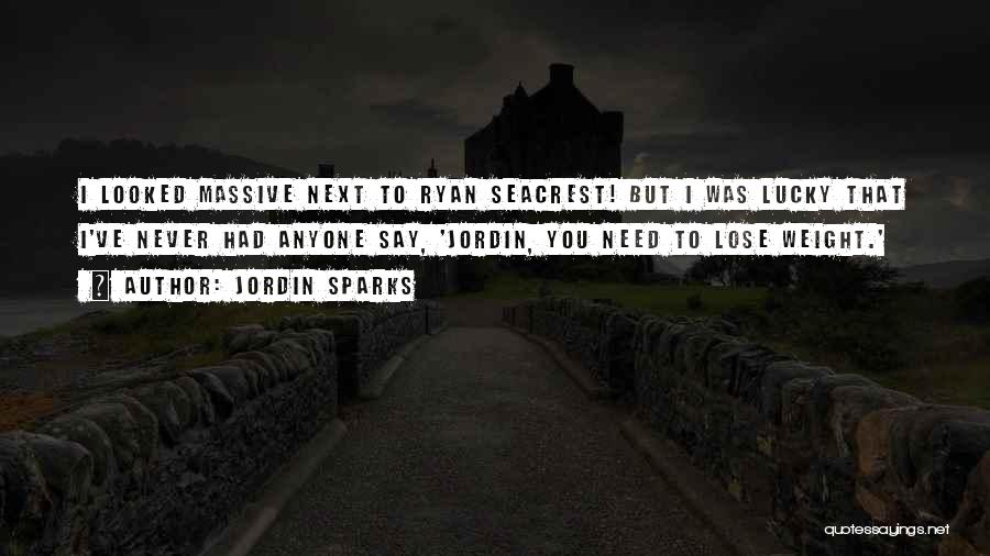 Jordin Sparks Quotes: I Looked Massive Next To Ryan Seacrest! But I Was Lucky That I've Never Had Anyone Say, 'jordin, You Need