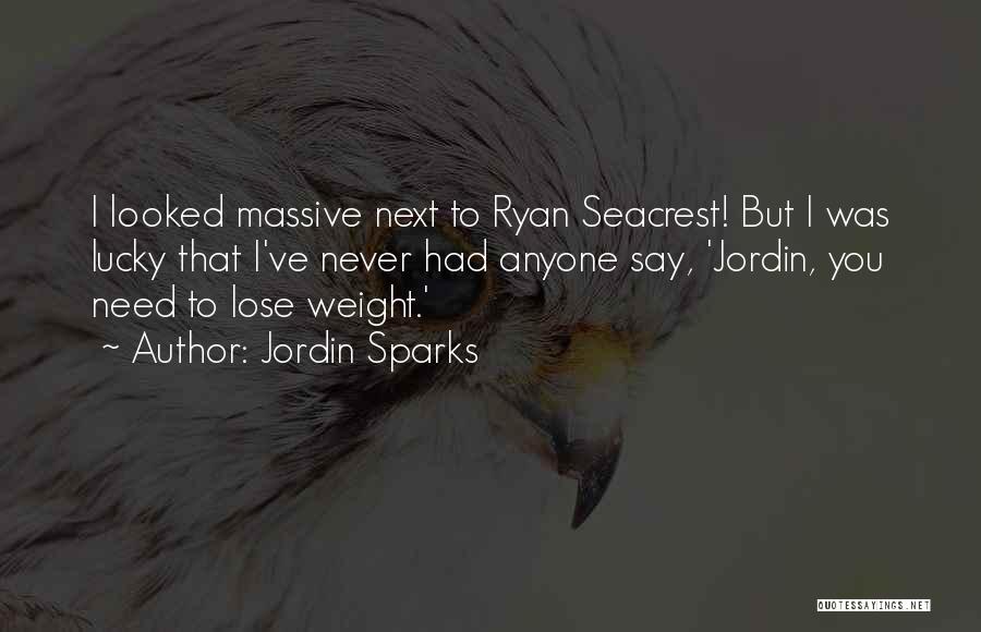 Jordin Sparks Quotes: I Looked Massive Next To Ryan Seacrest! But I Was Lucky That I've Never Had Anyone Say, 'jordin, You Need