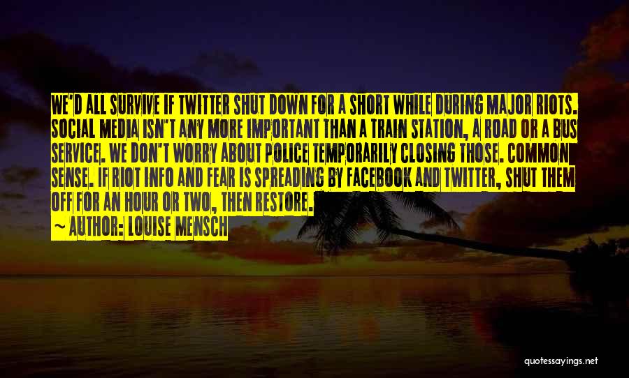 Louise Mensch Quotes: We'd All Survive If Twitter Shut Down For A Short While During Major Riots. Social Media Isn't Any More Important