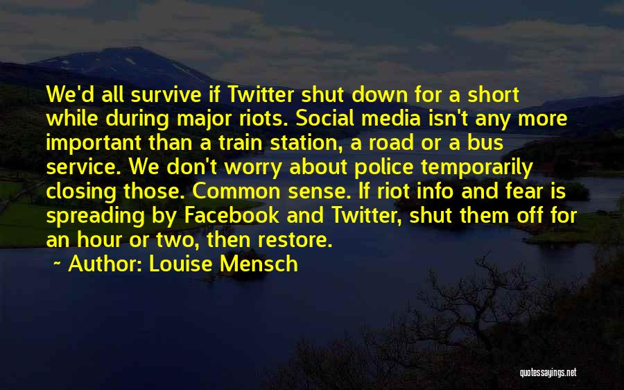 Louise Mensch Quotes: We'd All Survive If Twitter Shut Down For A Short While During Major Riots. Social Media Isn't Any More Important