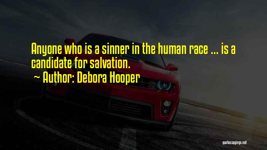 Debora Hooper Quotes: Anyone Who Is A Sinner In The Human Race ... Is A Candidate For Salvation.