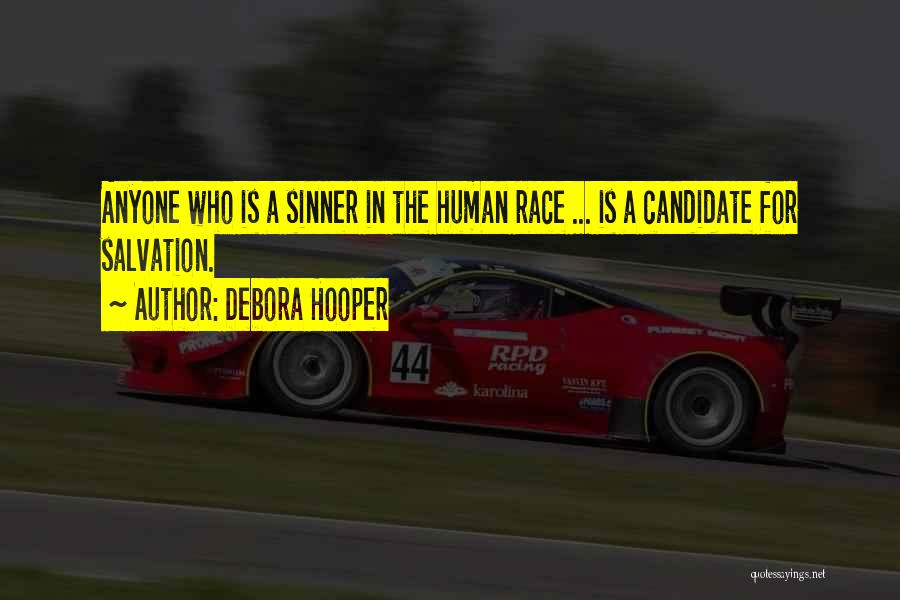 Debora Hooper Quotes: Anyone Who Is A Sinner In The Human Race ... Is A Candidate For Salvation.