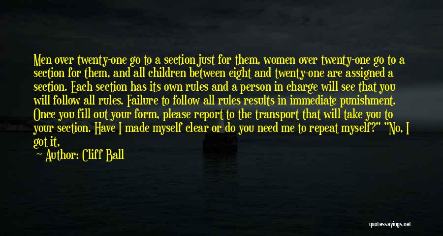 Cliff Ball Quotes: Men Over Twenty-one Go To A Section Just For Them, Women Over Twenty-one Go To A Section For Them, And