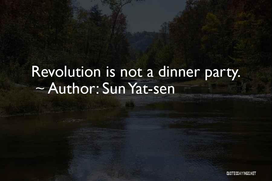 Sun Yat-sen Quotes: Revolution Is Not A Dinner Party.