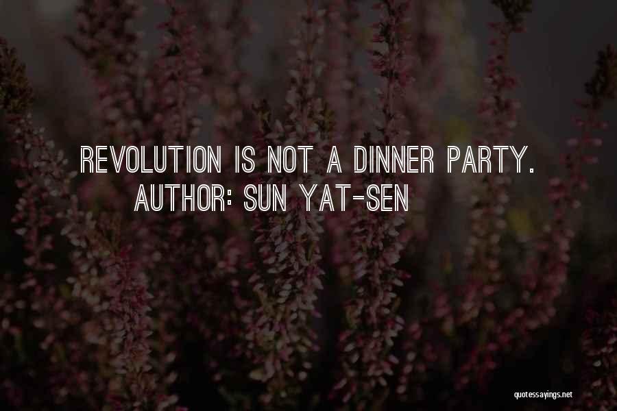 Sun Yat-sen Quotes: Revolution Is Not A Dinner Party.