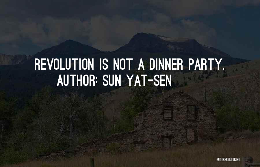 Sun Yat-sen Quotes: Revolution Is Not A Dinner Party.