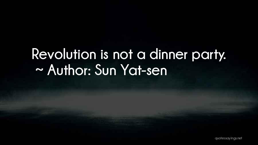 Sun Yat-sen Quotes: Revolution Is Not A Dinner Party.