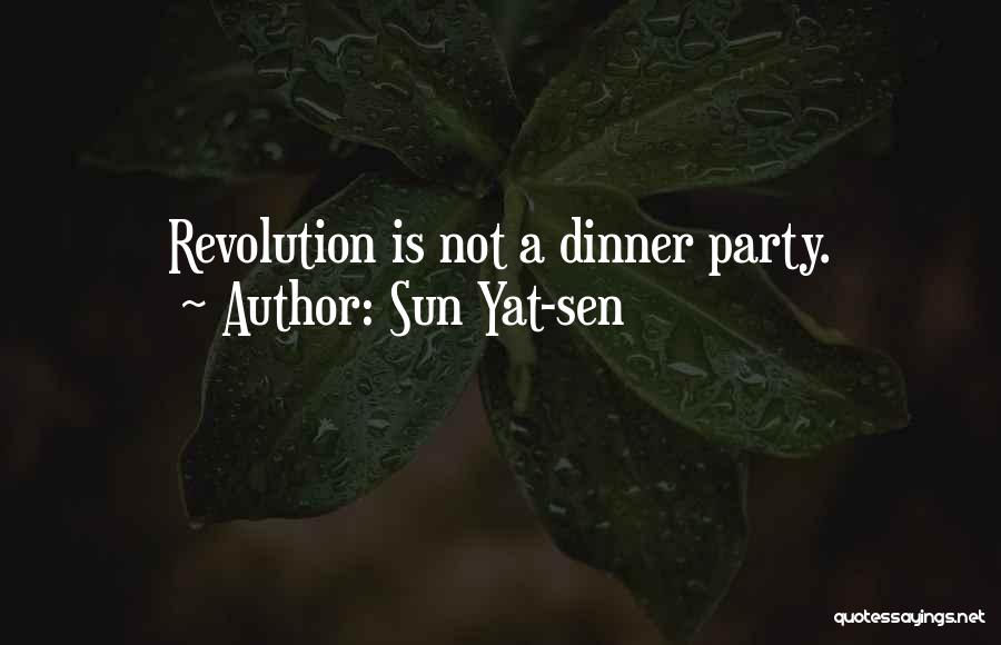 Sun Yat-sen Quotes: Revolution Is Not A Dinner Party.