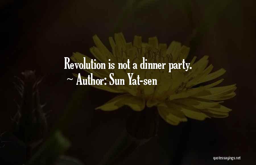 Sun Yat-sen Quotes: Revolution Is Not A Dinner Party.