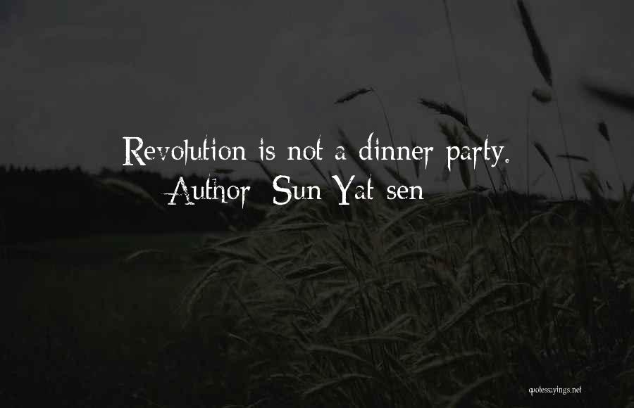 Sun Yat-sen Quotes: Revolution Is Not A Dinner Party.