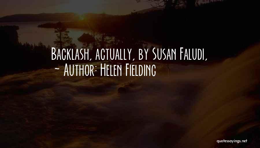 Helen Fielding Quotes: Backlash, Actually, By Susan Faludi,
