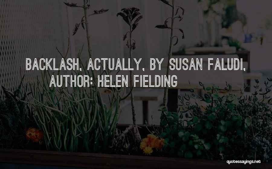 Helen Fielding Quotes: Backlash, Actually, By Susan Faludi,