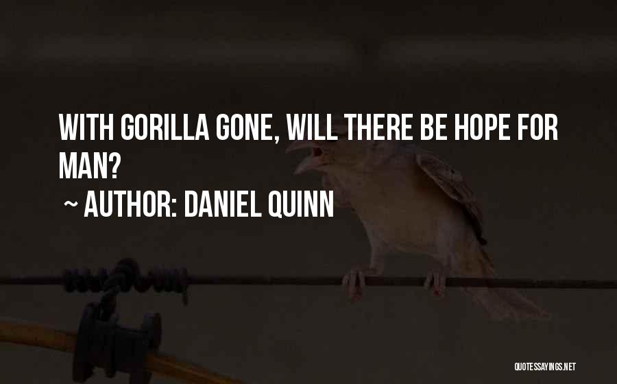 Daniel Quinn Quotes: With Gorilla Gone, Will There Be Hope For Man?