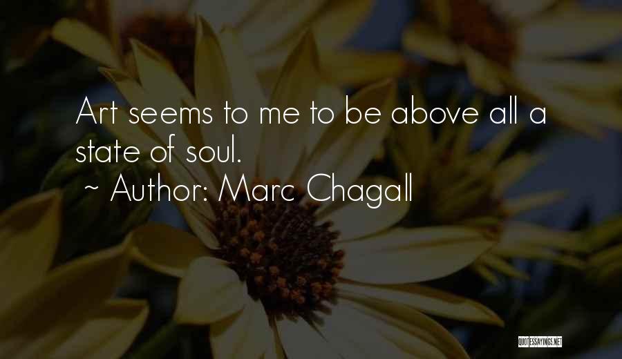 Marc Chagall Quotes: Art Seems To Me To Be Above All A State Of Soul.