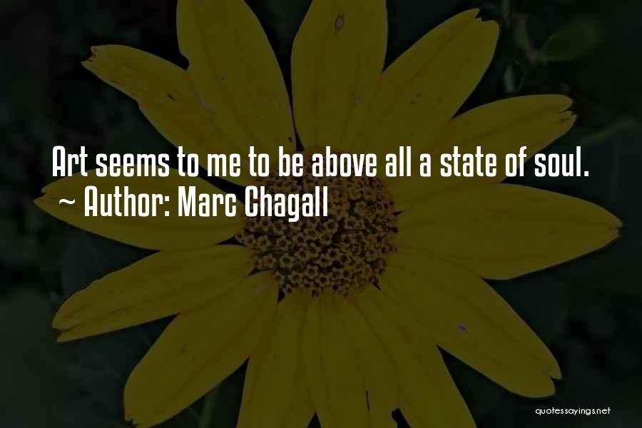 Marc Chagall Quotes: Art Seems To Me To Be Above All A State Of Soul.
