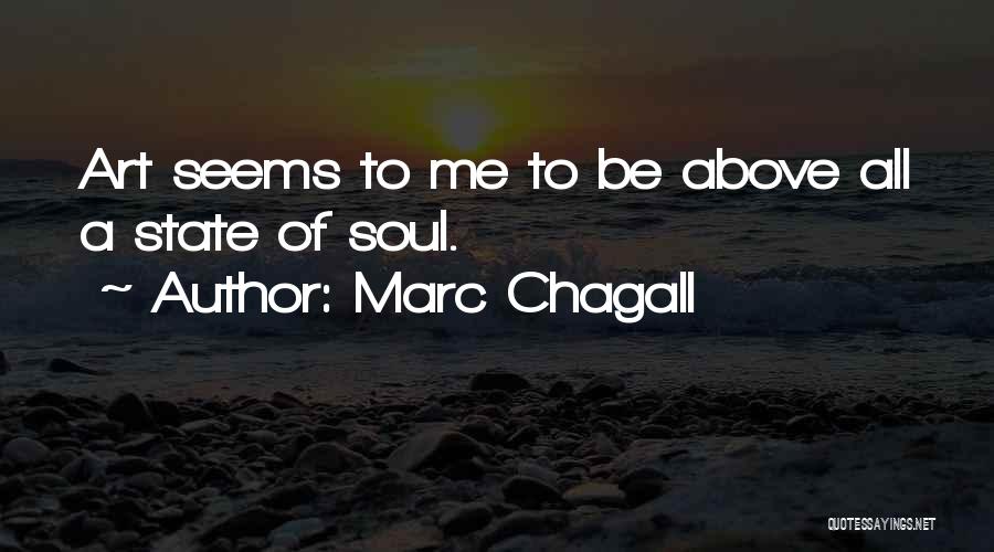 Marc Chagall Quotes: Art Seems To Me To Be Above All A State Of Soul.