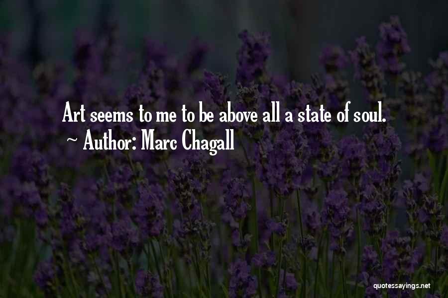 Marc Chagall Quotes: Art Seems To Me To Be Above All A State Of Soul.