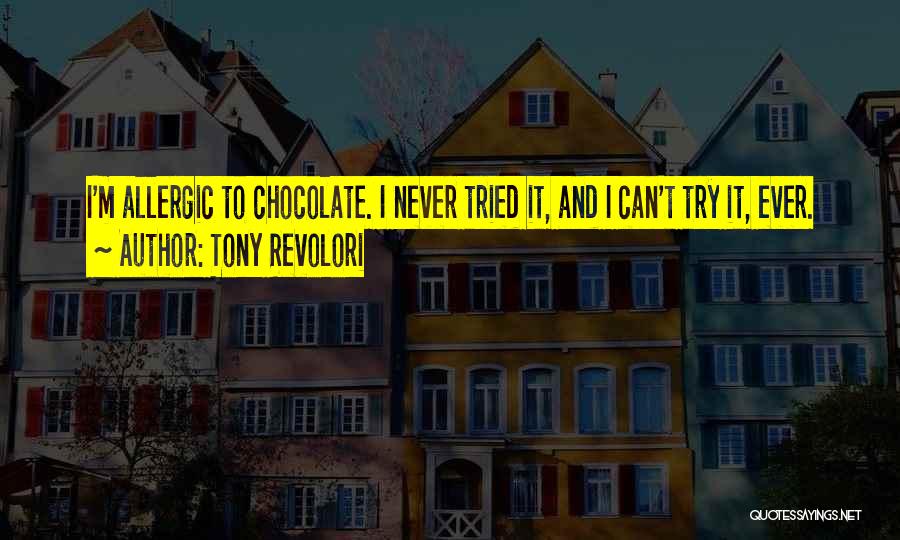 Tony Revolori Quotes: I'm Allergic To Chocolate. I Never Tried It, And I Can't Try It, Ever.