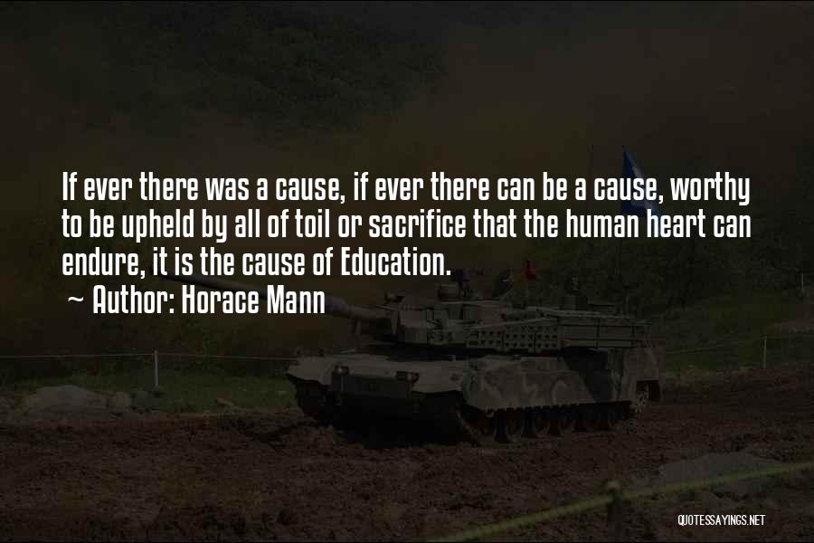 Horace Mann Quotes: If Ever There Was A Cause, If Ever There Can Be A Cause, Worthy To Be Upheld By All Of