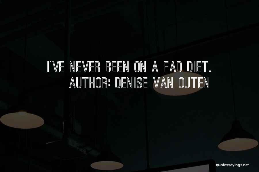 Denise Van Outen Quotes: I've Never Been On A Fad Diet.
