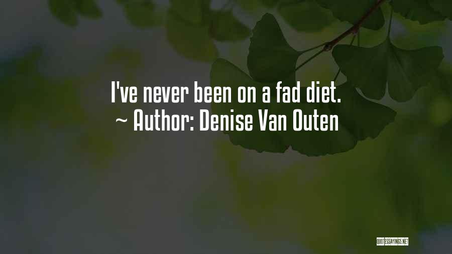 Denise Van Outen Quotes: I've Never Been On A Fad Diet.