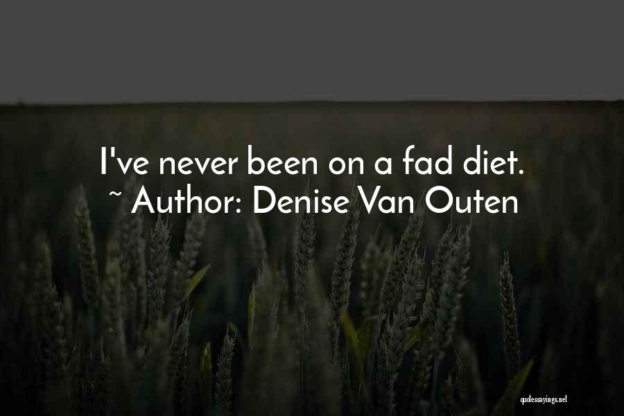 Denise Van Outen Quotes: I've Never Been On A Fad Diet.