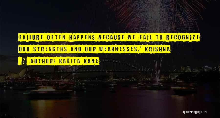 Kavita Kane Quotes: Failure Often Happens Because We Fail To Recognize Our Strengths And Our Weaknesses.' Krishna