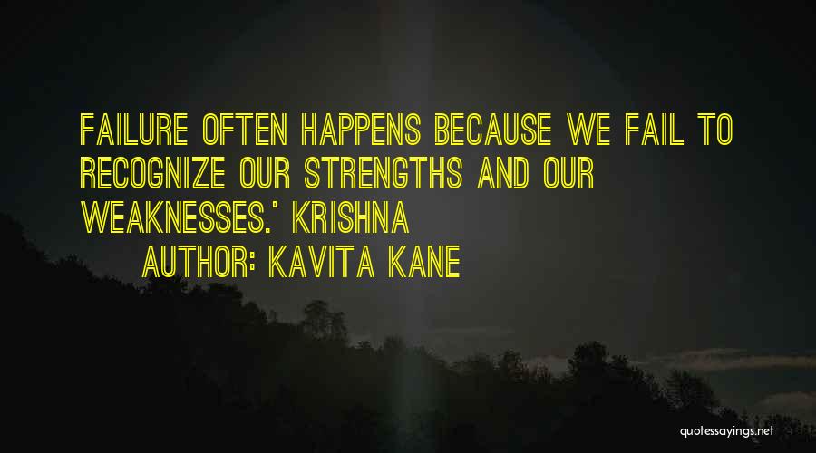 Kavita Kane Quotes: Failure Often Happens Because We Fail To Recognize Our Strengths And Our Weaknesses.' Krishna