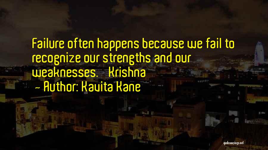 Kavita Kane Quotes: Failure Often Happens Because We Fail To Recognize Our Strengths And Our Weaknesses.' Krishna