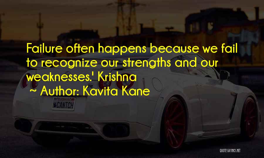 Kavita Kane Quotes: Failure Often Happens Because We Fail To Recognize Our Strengths And Our Weaknesses.' Krishna