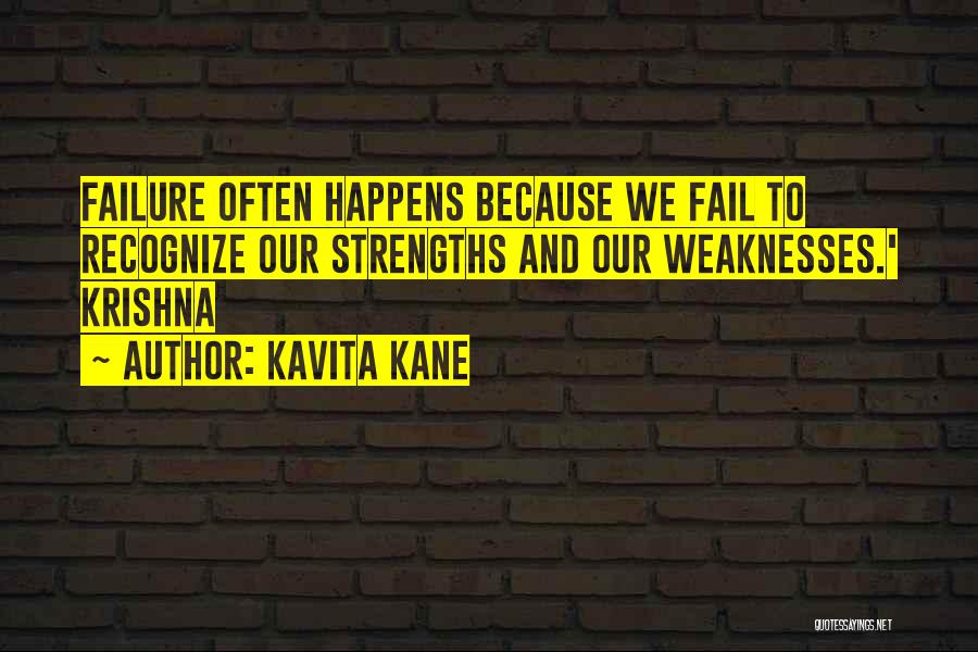 Kavita Kane Quotes: Failure Often Happens Because We Fail To Recognize Our Strengths And Our Weaknesses.' Krishna