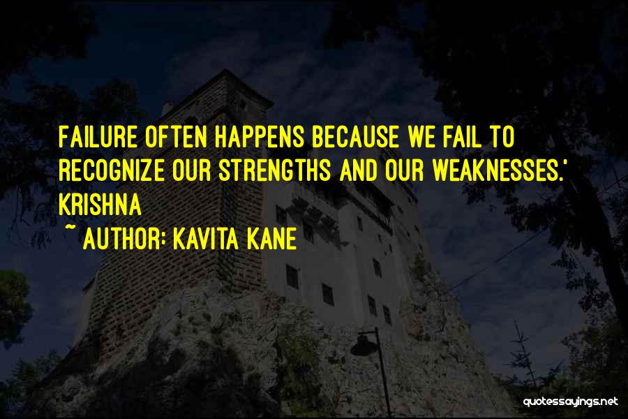 Kavita Kane Quotes: Failure Often Happens Because We Fail To Recognize Our Strengths And Our Weaknesses.' Krishna