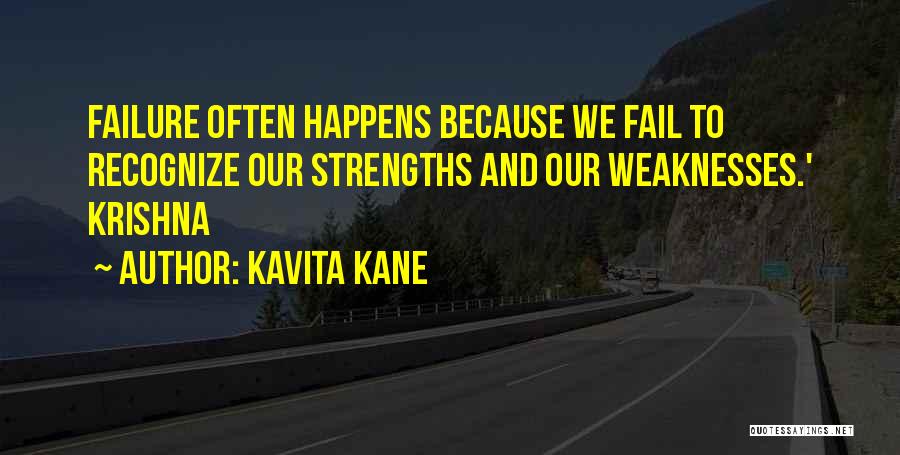 Kavita Kane Quotes: Failure Often Happens Because We Fail To Recognize Our Strengths And Our Weaknesses.' Krishna