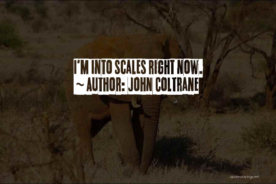 John Coltrane Quotes: I'm Into Scales Right Now.