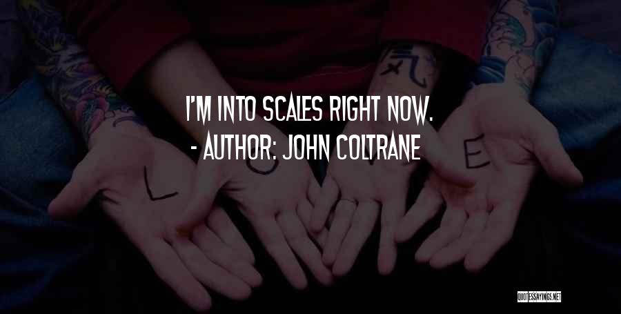 John Coltrane Quotes: I'm Into Scales Right Now.