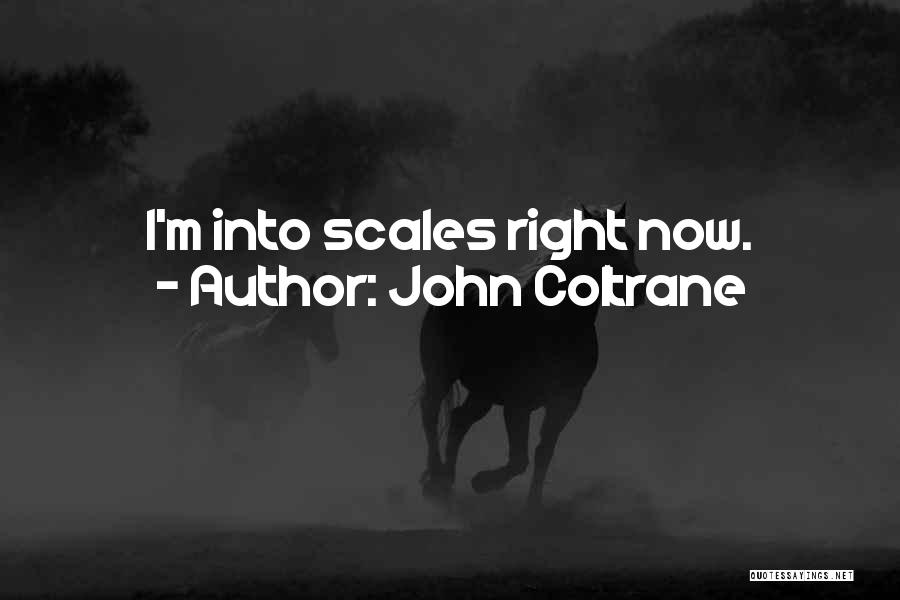 John Coltrane Quotes: I'm Into Scales Right Now.