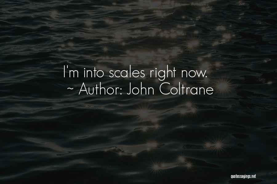 John Coltrane Quotes: I'm Into Scales Right Now.