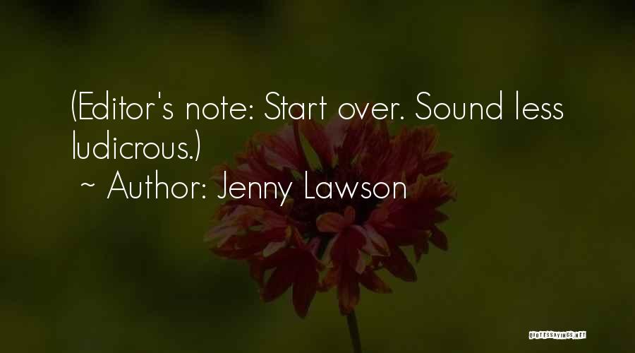 Jenny Lawson Quotes: (editor's Note: Start Over. Sound Less Ludicrous.)