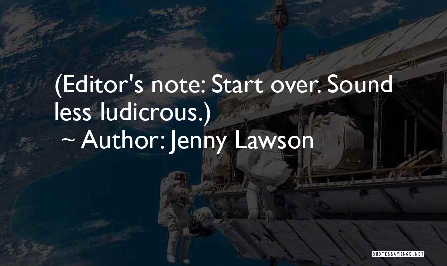 Jenny Lawson Quotes: (editor's Note: Start Over. Sound Less Ludicrous.)