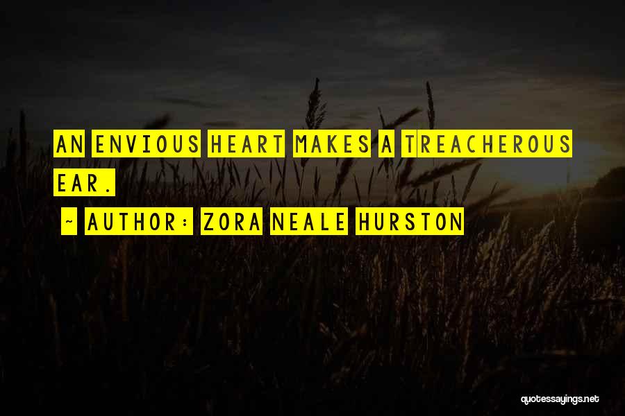 Zora Neale Hurston Quotes: An Envious Heart Makes A Treacherous Ear.