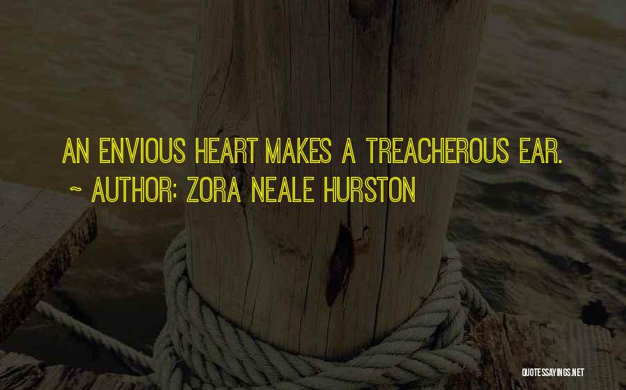 Zora Neale Hurston Quotes: An Envious Heart Makes A Treacherous Ear.