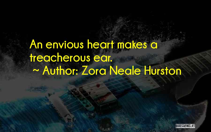 Zora Neale Hurston Quotes: An Envious Heart Makes A Treacherous Ear.