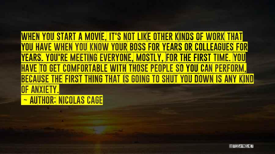 Nicolas Cage Quotes: When You Start A Movie, It's Not Like Other Kinds Of Work That You Have When You Know Your Boss