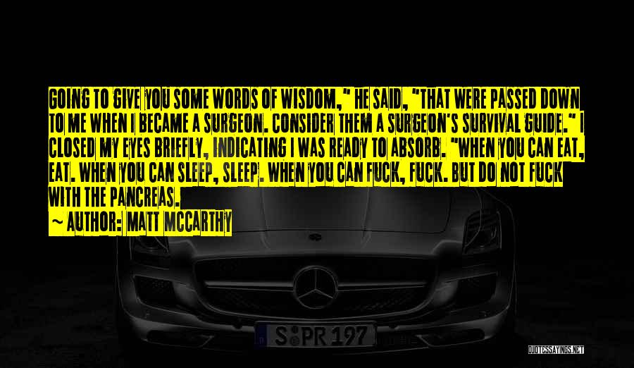 Matt McCarthy Quotes: Going To Give You Some Words Of Wisdom, He Said, That Were Passed Down To Me When I Became A