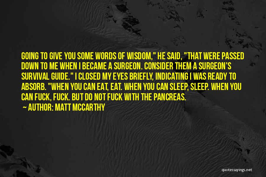 Matt McCarthy Quotes: Going To Give You Some Words Of Wisdom, He Said, That Were Passed Down To Me When I Became A